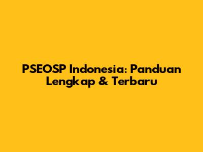 PSEOSP Indonesia: Panduan Lengkap & Terbaru
