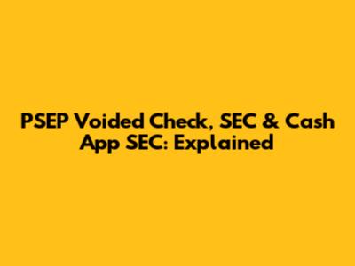 PSEP Voided Check, SEC & Cash App SEC: Explained