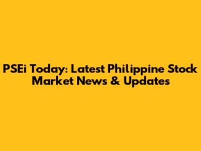 PSEi Today: Latest Philippine Stock Market News & Updates