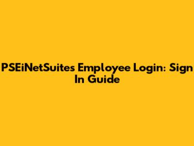 PSEiNetSuites Employee Login: Sign In Guide