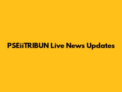 PSEiiTRIBUN Live News Updates