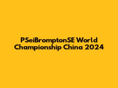 PSeiBromptonSE World Championship China 2024