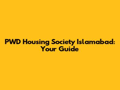 PWD Housing Society Islamabad: Your Guide