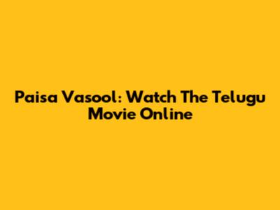 Paisa Vasool: Watch The Telugu Movie Online
