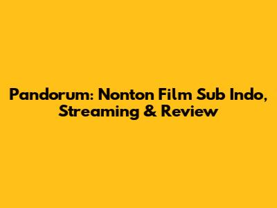Pandorum: Nonton Film Sub Indo, Streaming & Review