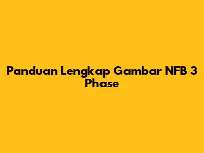 Panduan Lengkap Gambar NFB 3 Phase