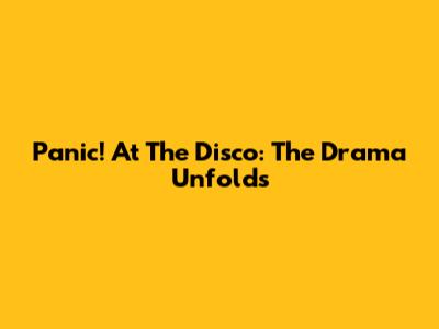 Panic! At The Disco: The Drama Unfolds