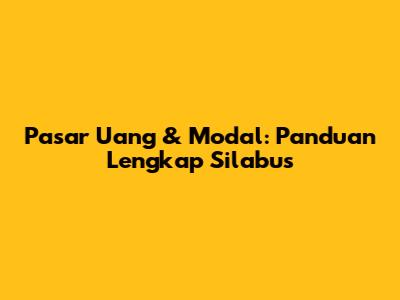 Pasar Uang & Modal: Panduan Lengkap Silabus