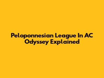 Peloponnesian League In AC Odyssey Explained