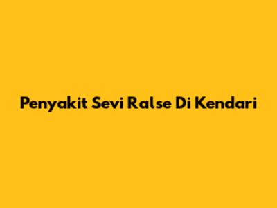 Penyakit Sevi Ralse Di Kendari