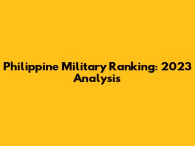 Philippine Military Ranking: 2023 Analysis