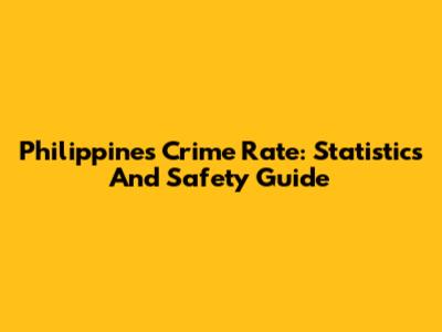 Philippines Crime Rate: Statistics And Safety Guide