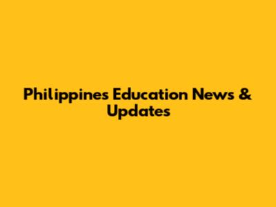 Philippines Education News & Updates
