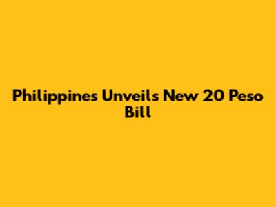 Philippines Unveils New 20 Peso Bill