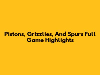 Pistons, Grizzlies, And Spurs Full Game Highlights