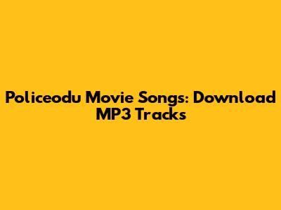 Policeodu Movie Songs: Download MP3 Tracks