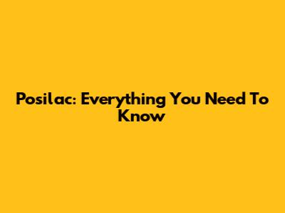Posilac: Everything You Need To Know
