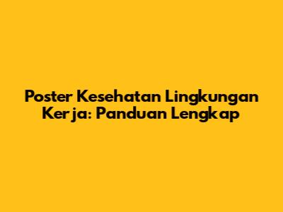 Poster Kesehatan Lingkungan Kerja: Panduan Lengkap