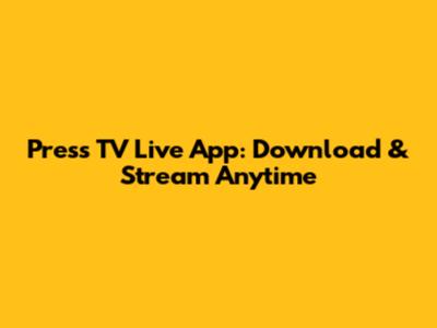 Press TV Live App: Download & Stream Anytime