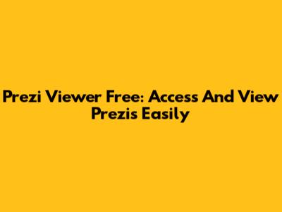 Prezi Viewer Free: Access And View Prezis Easily