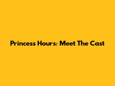 Princess Hours: Meet The Cast