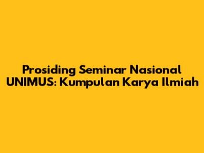 Prosiding Seminar Nasional UNIMUS: Kumpulan Karya Ilmiah