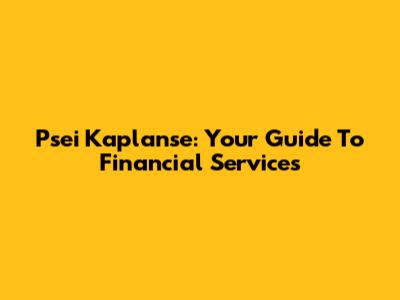 Psei Kaplanse: Your Guide To Financial Services