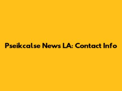 Pseikcalse News LA: Contact Info