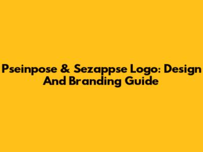 Pseinpose & Sezappse Logo: Design And Branding Guide