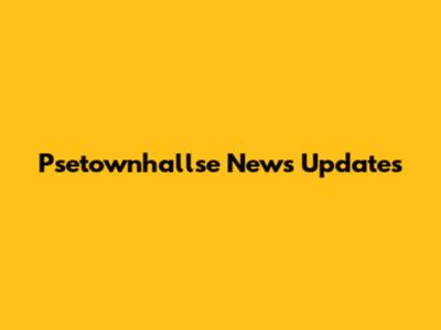 Psetownhallse News Updates