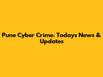Pune Cyber Crime: Today's News & Updates