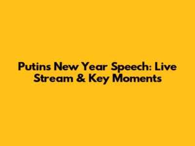 Putin's New Year Speech: Live Stream & Key Moments