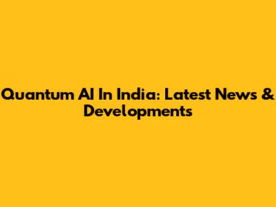 Quantum AI In India: Latest News & Developments