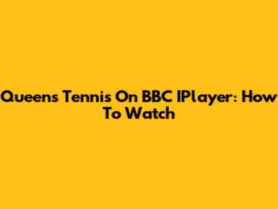 Queen's Tennis On BBC IPlayer: How To Watch