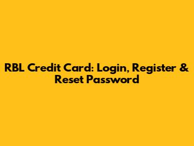 RBL Credit Card: Login, Register & Reset Password