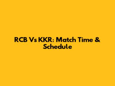 RCB Vs KKR: Match Time & Schedule