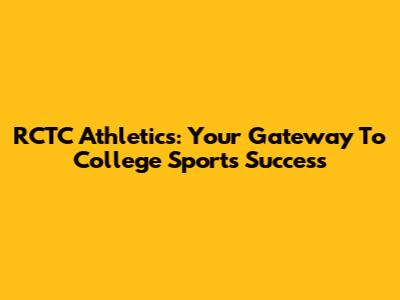 RCTC Athletics: Your Gateway To College Sports Success
