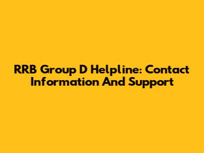 RRB Group D Helpline: Contact Information And Support