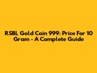 RSBL Gold Coin 999: Price For 10 Gram - A Complete Guide
