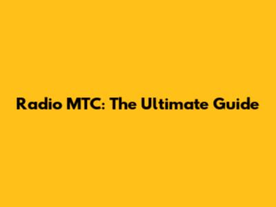 Radio MTC: The Ultimate Guide