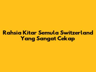 Rahsia Kitar Semula Switzerland Yang Sangat Cekap