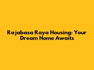 Rajabasa Raya Housing: Your Dream Home Awaits