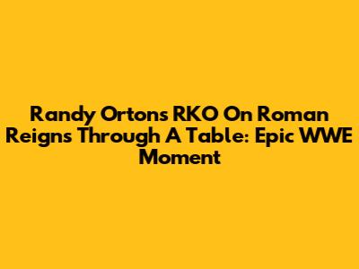Randy Orton's RKO On Roman Reigns Through A Table: Epic WWE Moment