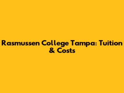 Rasmussen College Tampa: Tuition & Costs