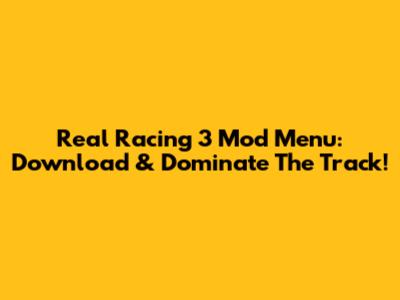 Real Racing 3 Mod Menu: Download & Dominate The Track!