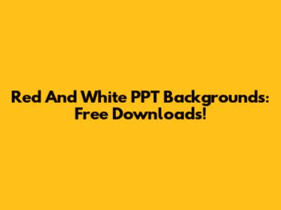 Red And White PPT Backgrounds: Free Downloads!