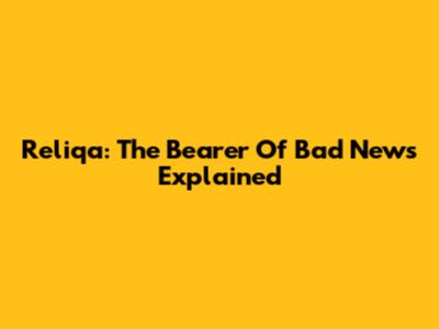 Reliqa: The Bearer Of Bad News Explained