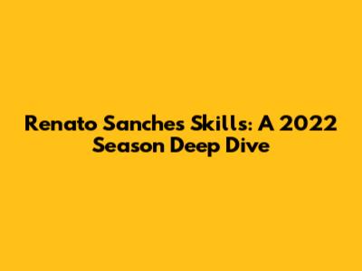 Renato Sanches Skills: A 2022 Season Deep Dive