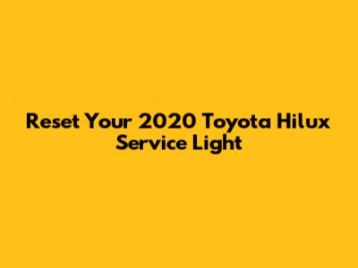 Reset Your 2020 Toyota Hilux Service Light