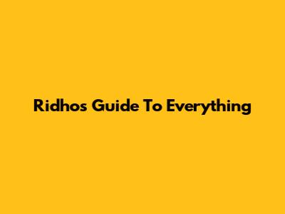 Ridho's Guide To Everything